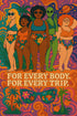 The image is a vibrant and colorful illustration featuring a diverse group of women in swimsuits, surrounded by tropical elements such as palm trees, flowers, and a planet. The text "FOR EVERY BODY. FOR EVERY TRIP." is prominently displayed, emphasizing the inclusive and adventurous nature of the scene.