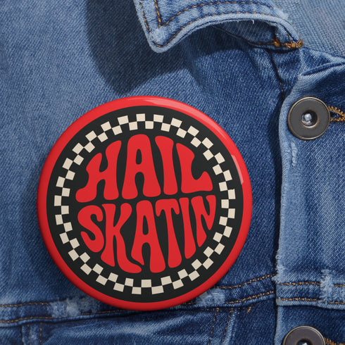 Hail Skatin Pinback - Rollerskate and Skateboarding Accessories
