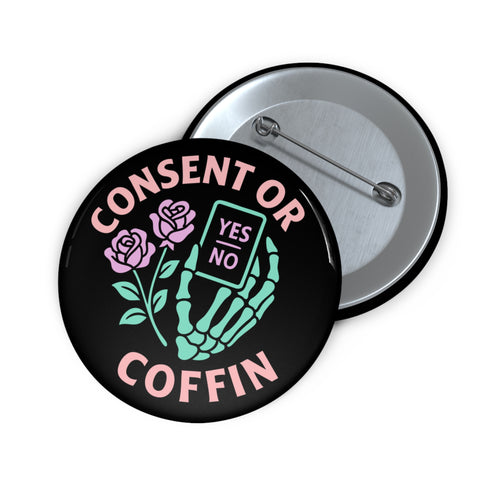 Consent Or Coffin Feminist Gothic Pinback