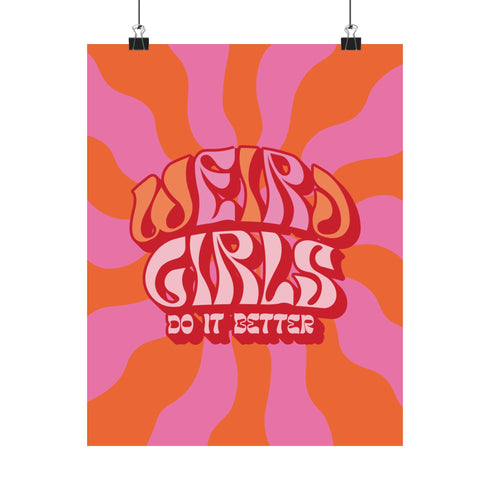 Retro-style poster with psychedelic 1970s-inspired design. Text reads "WEIRD GIRLS DO IT BETTER" in wavy, groovy lettering. Pink and orange sunburst background. Centered text surrounded by curved rays. Bold red frame with scalloped edges. Vibrant colors and playful typography create a vintage hippie vibe. Square format print with rounded corners. Perfect for fans of retro aesthetics and empowering slogans.