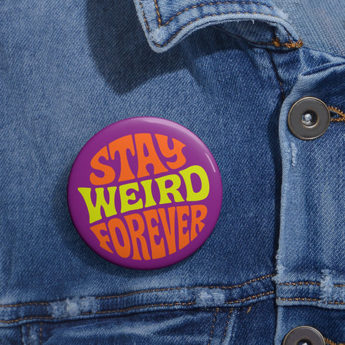 Stay Weird Forever Pinback – UV Resistant Pin for Denim Vest Accessory