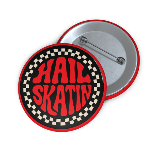 Hail Skatin Pinback - Rollerskate and Skateboarding Accessories