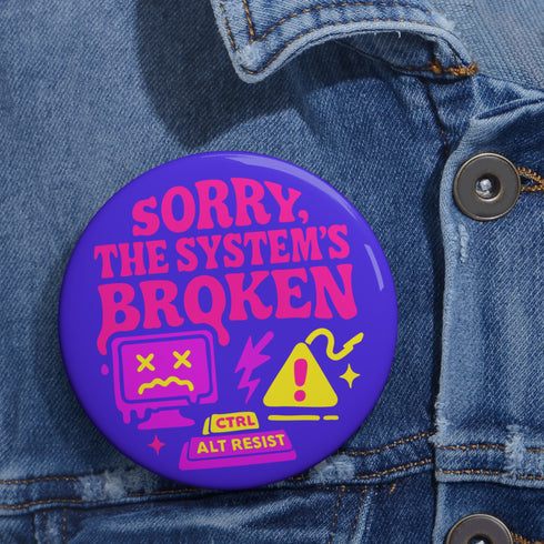 Vaporware 'The System in Broken' Resist Pinback - Punk Protest Accessory