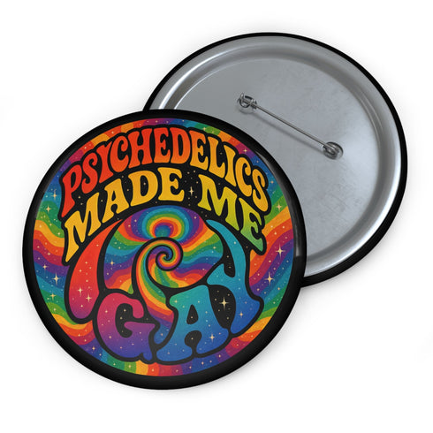 Round glossy pinback button measuring 2.25 inches featuring a vibrant rainbow psychedelic swirl with retro-style text that reads “Psychedelics Made Me Gay.” The background is a mix of rainbow waves and sparkles, with bold, colorful typography in orange, yellow, and blue. Made from durable tinplate with a safety pin backing, scratch-resistant mylar coating, and a high-gloss finish. Ideal for jackets, backpacks, or pride festival accessories.