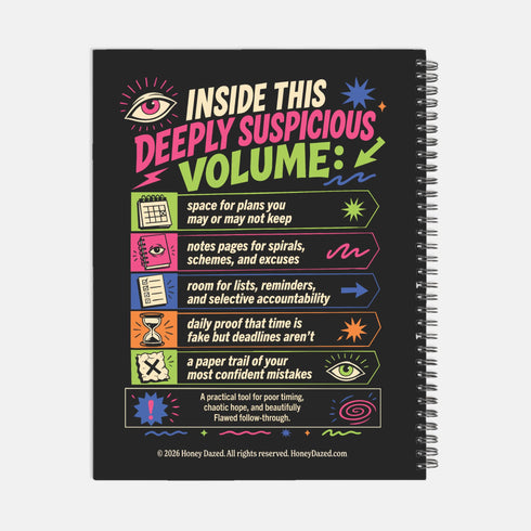 A black hardcover undated planner with black wire spiral binding. The front cover displays a bold, colorful typographic layout reading: "THINGS I AGREED TO WHILE TIRED". Surrounding text includes "LATE-NIGHT DECISIONS VOLUME 1", "ZERO MEMORY OF THIS.", and "A PRACTICAL GUIDE TO POOR TIMING." The back cover reads "INSIDE THIS DEEPLY SUSPICIOUS VOLUME:" above five colored banner rows detailing space for plans, notes for spirals, room for lists, daily proof time is fake, and a paper trail of mistakes.