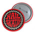 Hail Skatin Pinback - Rollerskate and Skateboarding Accessories