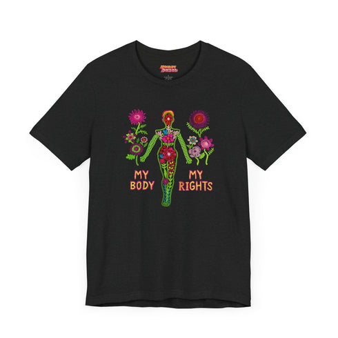 Black unisex t-shirt with "MY BODY MY RIGHTS" design featuring neon green female figure filled with vibrant pink and red flowers. Feminist pro-choice shirt with colorful text, available in cotton-poly blend, sizes S-3XL.