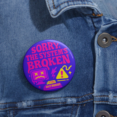 Vaporware 'The System in Broken' Resist Pinback - Punk Protest Accessory