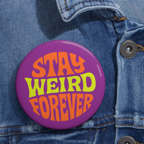 Stay Weird Forever Pinback – UV Resistant Pin for Denim Vest Accessory