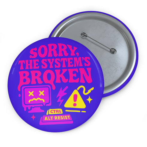 Vaporware 'The System in Broken' Resist Pinback - Punk Protest Accessory