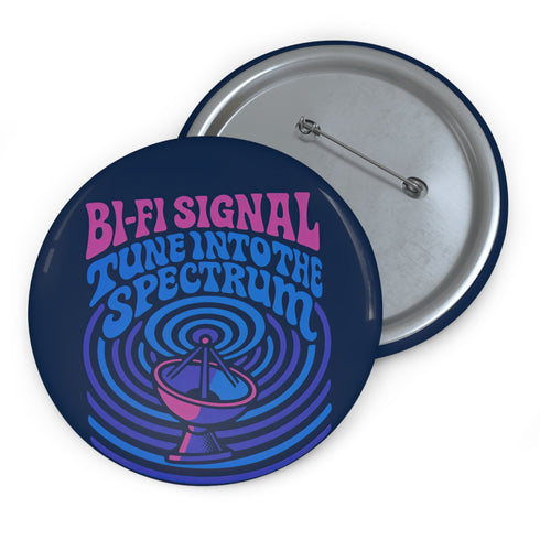 Round pinback button with glossy finish featuring the phrase “Bi-Fi Signal Tune Into the Spectrum” in pink and blue psychedelic lettering, with a satellite dish graphic, available in 2-inch and 3-inch sizes.
