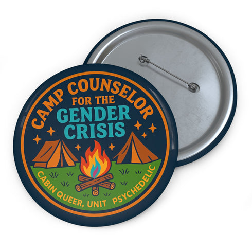 Round glossy pinback button measuring 2.25 inches featuring a playful camp-themed design with the phrase “Camp Counselor for the Gender Crisis.” The artwork includes two orange tents, a rainbow campfire, stars, and green grass. Bottom text reads “Cabin Queer, Unit Psychedelic.” Made from durable tinplate with a safety pin back and coated in a UV and scratch-resistant mylar finish. Bold and colorful, perfect for jackets, bags, or pride outfits.
