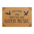 Tan coir doormat featuring "Welcome, Hope You Like Goth Music" in black text, with bat and skull imagery and gothic-style corner decorations.