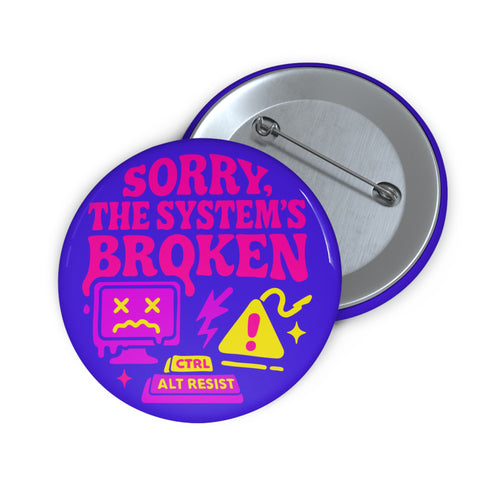 Vaporware 'The System in Broken' Resist Pinback - Punk Protest Accessory