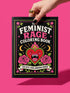 A 8.5 by 11 inch softcover coloring book titled The Feminist Rage Coloring Book For Cute Loud Unhinged Women. The black cover features vibrant pink and green typography, a fanged heart engulfed in flames, pink roses, and crescent moons. The back cover displays a heart pierced by a dagger and text reading Your feelings are valid your rage is too. Inside pages contain black and white line art with bold feminist quotes, floral borders, potions, coffins, and edgy witchy illustrations.