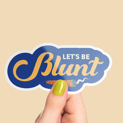 Let's Be Blunt Premium Vinyl Sticker, Stoner Stickers, Glossy Laptop Decal