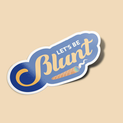 Let's Be Blunt Premium Vinyl Sticker, Stoner Stickers, Glossy Laptop Decal