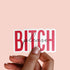 Pink "Bitch Please" Premium Vinyl Sticker, Typography Quote, Glossy Sticker
