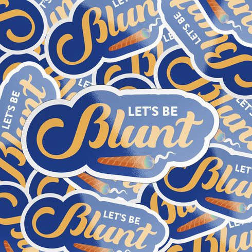 Let's Be Blunt Premium Vinyl Sticker, Stoner Stickers, Glossy Laptop Decal