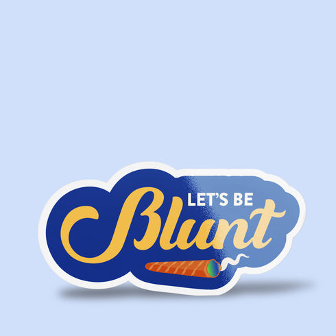 Let's Be Blunt Premium Vinyl Sticker, Stoner Stickers, Glossy Laptop Decal