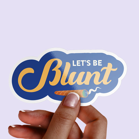 Let's Be Blunt Premium Vinyl Sticker, Stoner Stickers, Glossy Laptop Decal