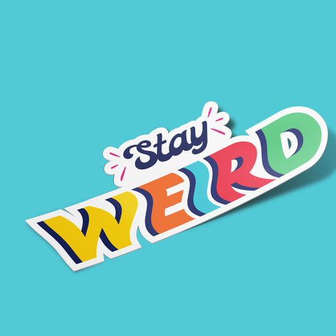 Rainbow "Stay Weird" Premium Vinyl Sticker, Typography Quote, Glossy Laptop Decal