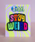 Colorful patch with the phrase 'Stay Weird' in vibrant, multicolored, textured letters, set against a black background. The design is playful and bold, celebrating uniqueness and individuality.