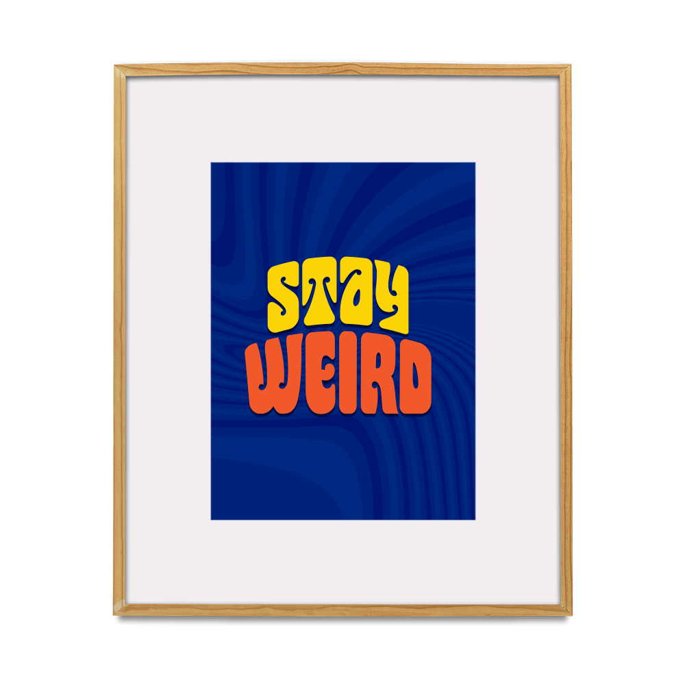 Stay Weird Colorful Art Print - Blue