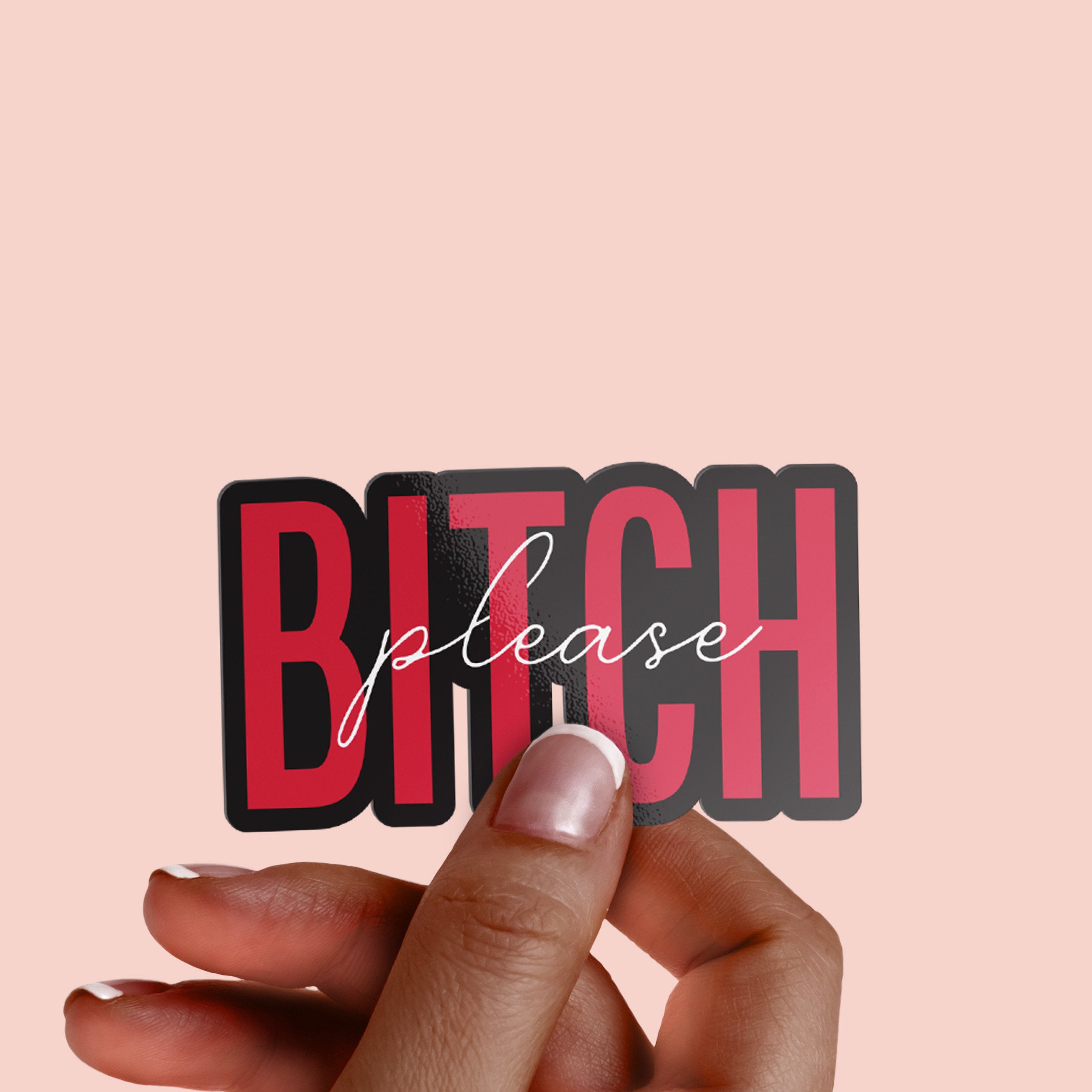 Pink "Bitch Please" Premium Vinyl Sticker, Typography Quote, Glossy Sticker